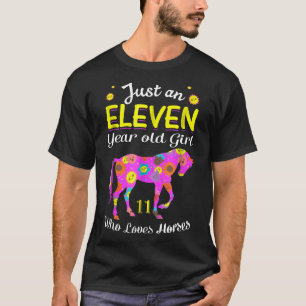 Just An Eleven Year Old Girl Loves Horses New1th B T-Shirt