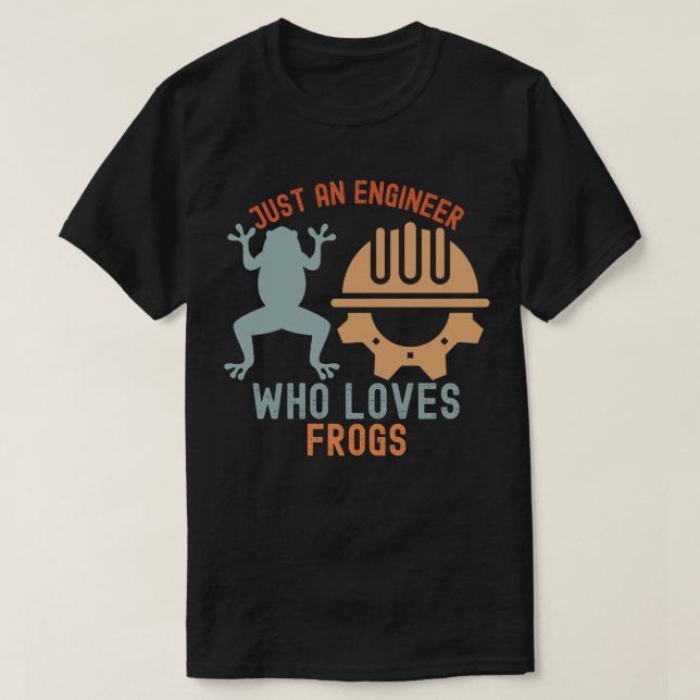 Just an Engineer Who Loves Frogs T-Shirt (Design Front)