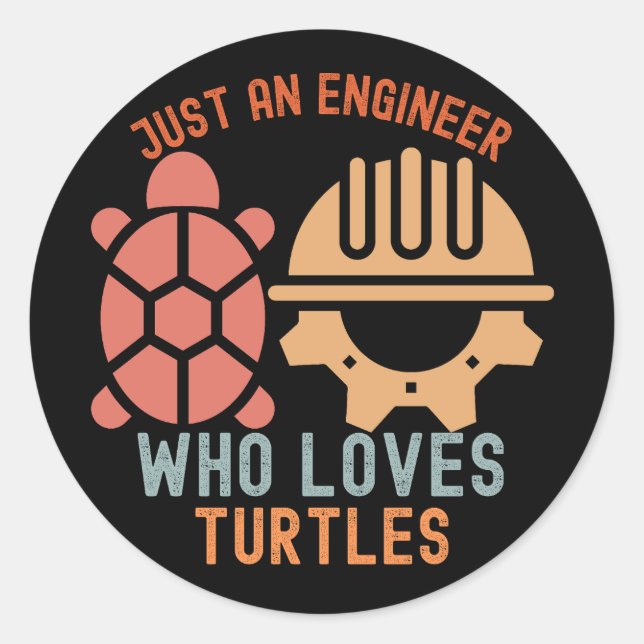 Just an Engineer Who Loves Turtles Classic Round Sticker (Front)