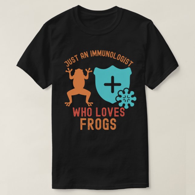 Just an Immunologist Who Loves Frogs T-Shirt (Design Front)