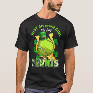 Just An Irish Girl Who Loves Tennis Lucky St Patri T-Shirt