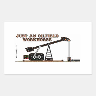 Just An Oilfield Workhorse,Pump Jack,Oil Jack Rectangular Sticker