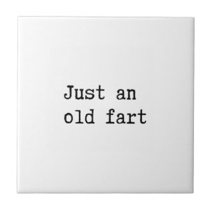 Just An Old Fart Ceramic Tile