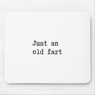 Just An Old Fart Mouse Pad