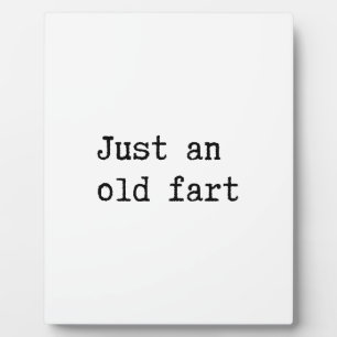 Just An Old Fart Plaque