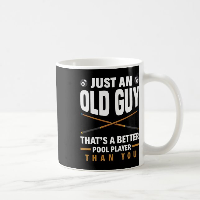 Just An Old Guy That's A Better Pool Than You Funn Coffee Mug (Right)