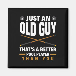Just An Old Guy That's A Better Pool Than You Funn Magnet