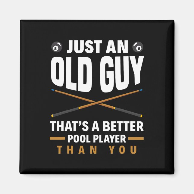 Just An Old Guy That's A Better Pool Than You Funn Magnet (Front)