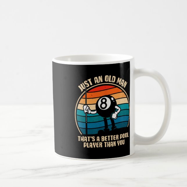 Just An Old Man That's A Better Pool Player Than Y Coffee Mug (Right)