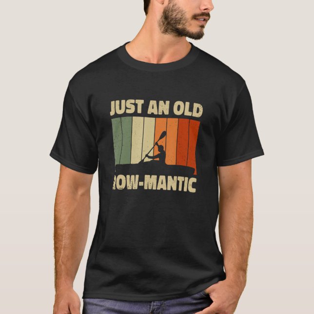 Just An Old Row-Mantic Rower Kayaking Paddling Can T-Shirt (Front)