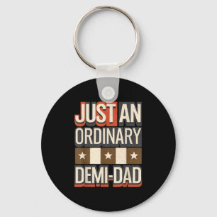Just An Ordinary Demi-dad Funny For Men  Key Ring