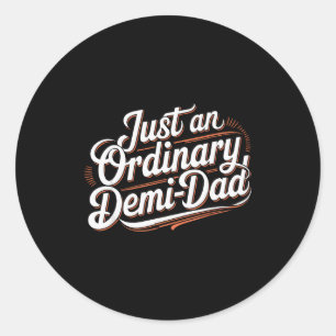 Just An Ordinary Demi Dad Vintage Dad Daughter Fat Classic Round Sticker