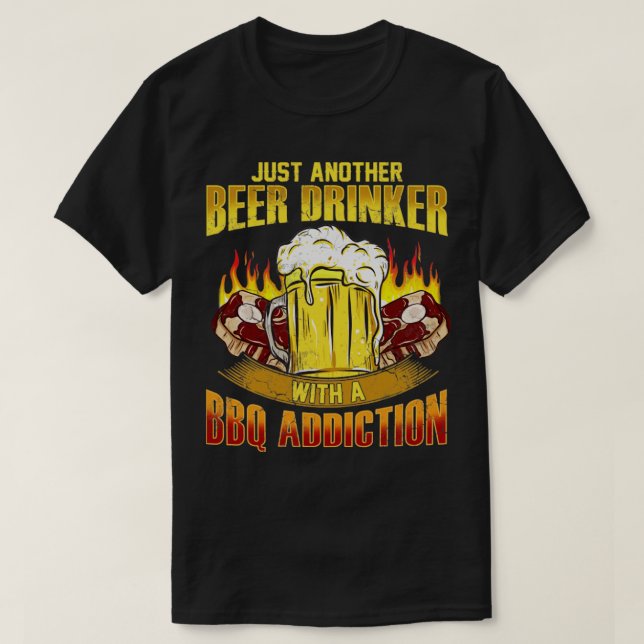 Just Another Beer Drinker With A BBQ Addition T-Shirt (Design Front)