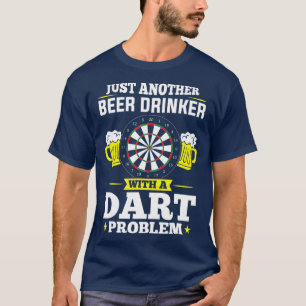 Just another beer drinker with a dart problem T-Shirt