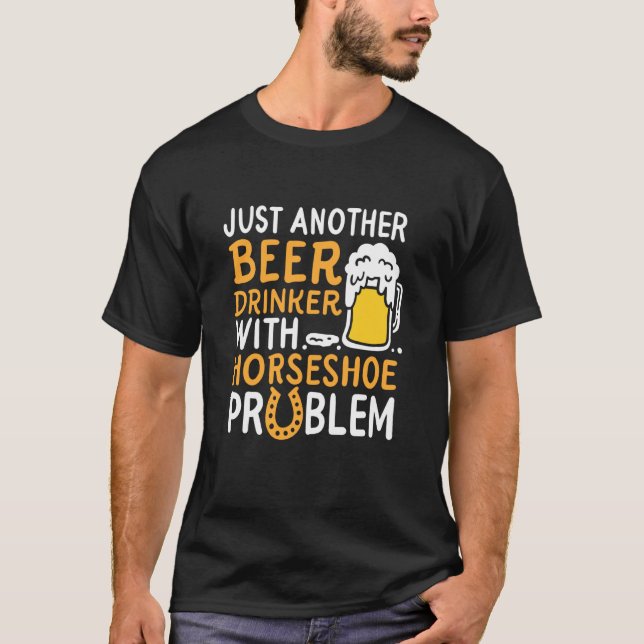 Just Another Beer Drinker with A Horseshoe Problem T-Shirt (Front)