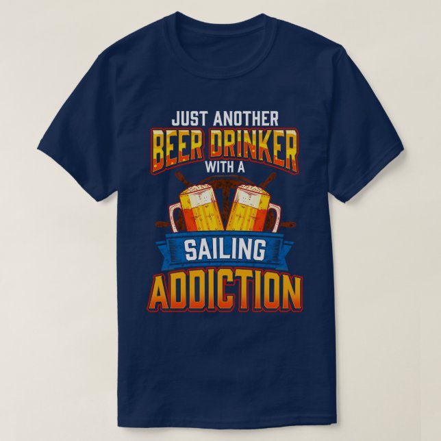 Just Another Beer Drinker With A Sailing Addiction T-Shirt (Design Front)