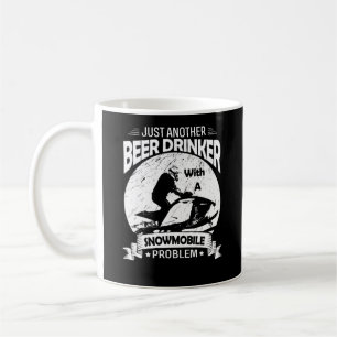 Just Another Beer Drinker With A Snowmobile Proble Coffee Mug