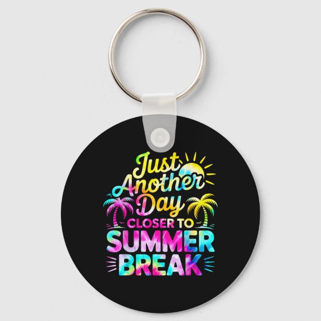 Just Another Day Closer To Summer Break Key Ring (Front)
