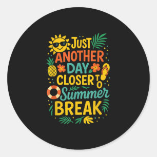 Just Another Day Closer To Summer Break Last Day O Classic Round Sticker