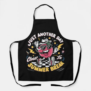 Just Another Day Closer To Summer Break Teacher Apron