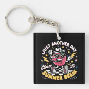 Just Another Day Closer To Summer Break Teacher Key Ring
