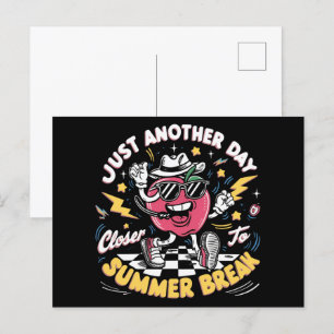 Just Another Day Closer To Summer Break Teacher Postcard