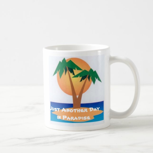 Just Another Day in Paradise Coffee Mug (Right)