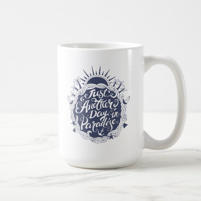 Just Another Day In Paradise Coffee Mug (Right)