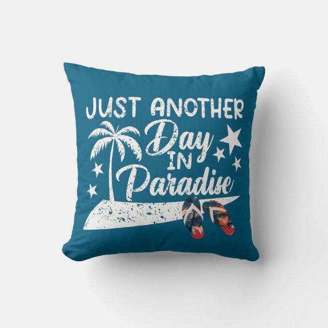Just Another Day in Paradise Cushion (Front)