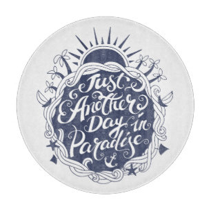 Just Another Day In Paradise Cutting Board