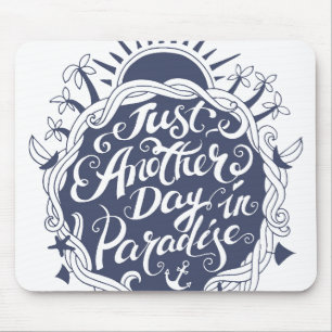 Just Another Day In Paradise Mouse Pad