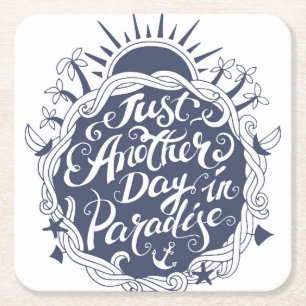 Just Another Day In Paradise Square Paper Coaster