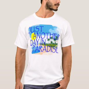 Just Another Day In Paradise T-Shirt.png T-Shirt