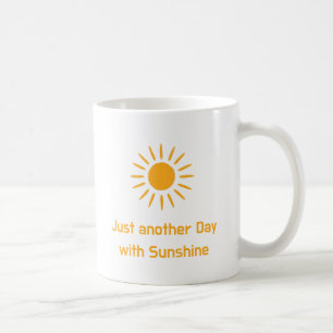 Just another Day with Sunshine Coffee Mug
