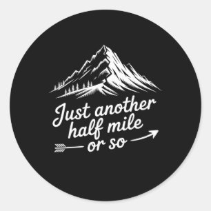 Just Another Half Mile Hiking Mountain Climbing Ad Classic Round Sticker