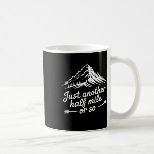 Just Another Half Mile Hiking Mountain Climbing Ad Coffee Mug