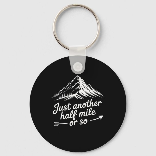 Just Another Half Mile Hiking Mountain Climbing Ad Key Ring (Front)