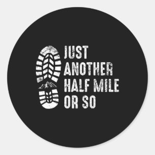 Just Another Half Mile Or So Funny Outdoor Camping Classic Round Sticker