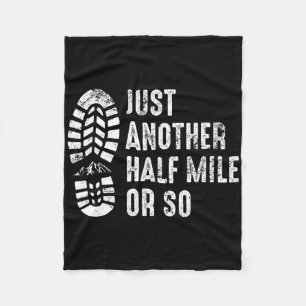 Just Another Half Mile Or So Funny Outdoor Camping Fleece Blanket
