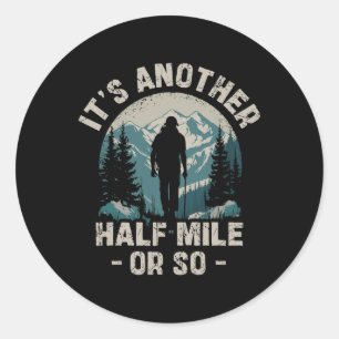 Just Another Half Mile Or So - Funny Vintage Hikin Classic Round Sticker