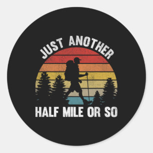 Just Another Half Mile Or So Retro Mountain Hiking Classic Round Sticker
