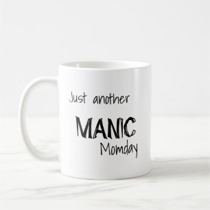 Just Another Manic Momday Coffee Mug