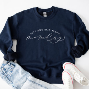Just Another Manic MOMday Funny Sweatshirt
