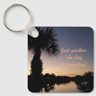 Just Another Ole Day In Paradise! Key Ring