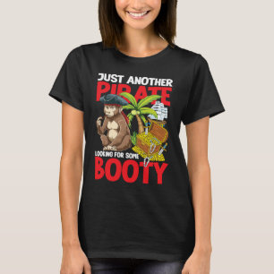 Just Another Pirate Looking For Some Booty T-Shirt