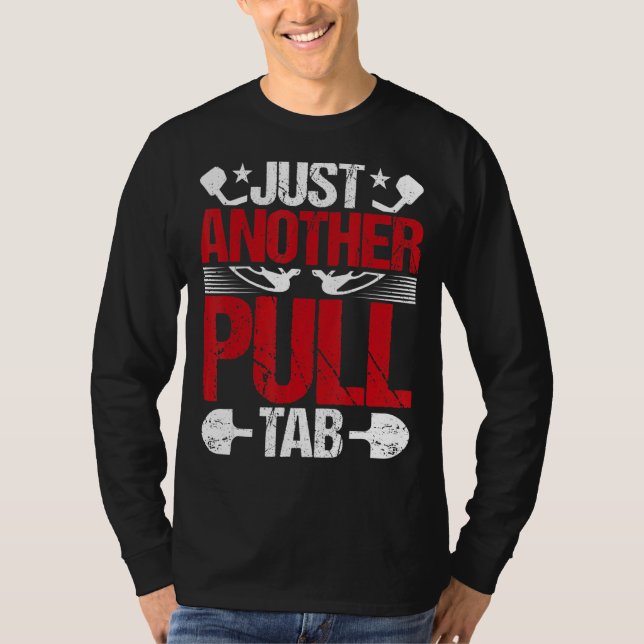 Just Another Pull Tab  Metal Detecting Detector T-Shirt (Front)