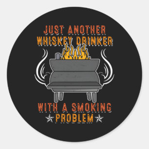 Just Another Whiskey Drinker Smoking Problem Grill Classic Round Sticker