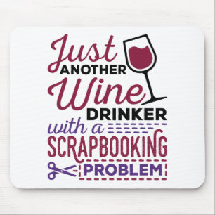 Just Another Wine Drinker Scrapbooking Problem Mouse Pad