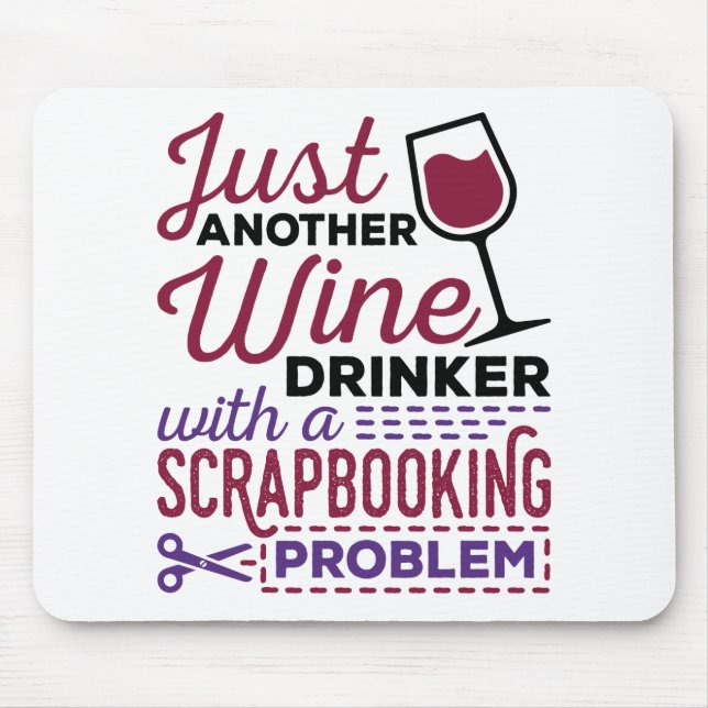 Just Another Wine Drinker Scrapbooking Problem Mouse Pad (Front)