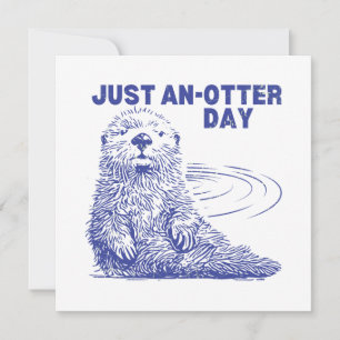 Just Anotter Day  Card